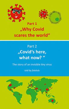 Why Covid scares the world + Covid`s here, what now